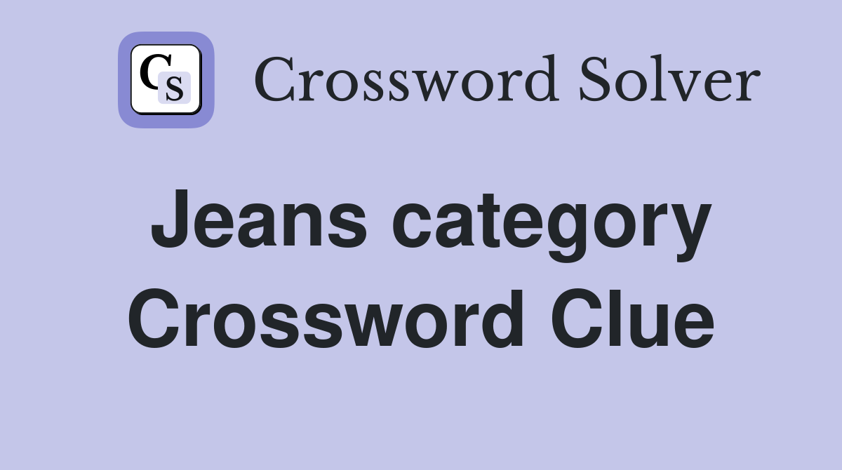 Jeans Category Crossword Clue Answers Crossword Solver